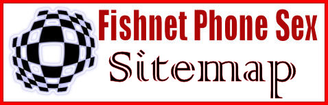 Fishnet Phone Sex Sitemap header.